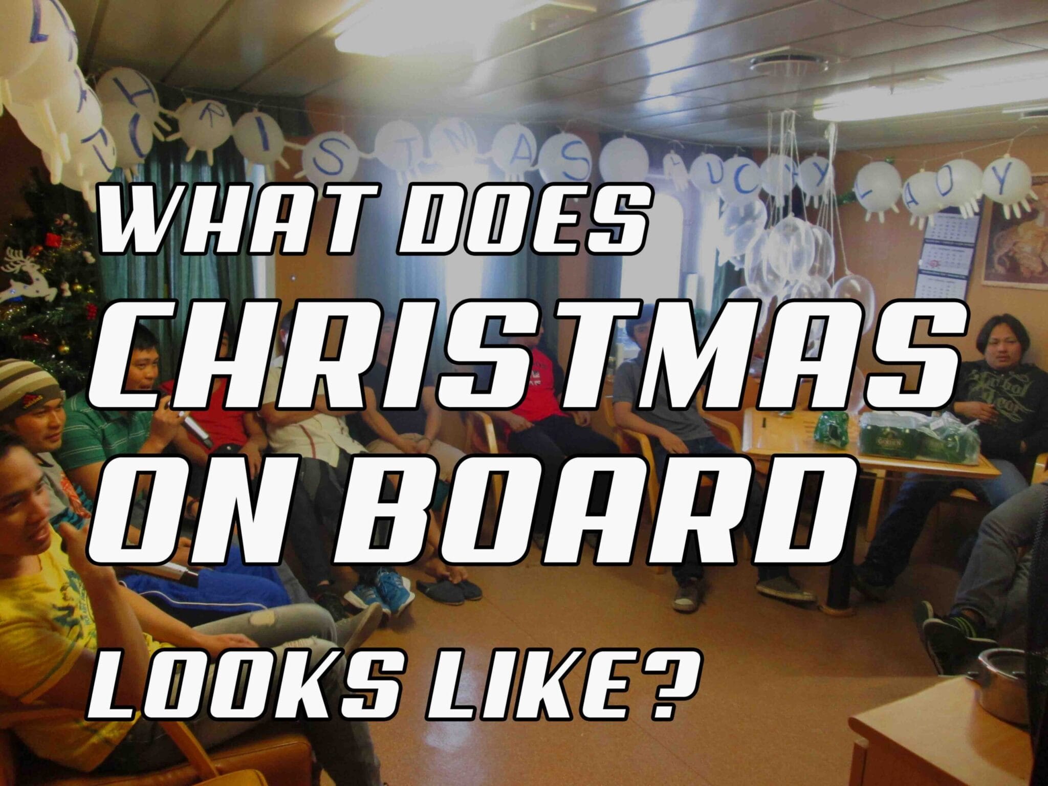 What Does Christmas On Board a Tanker Ship Looks Like