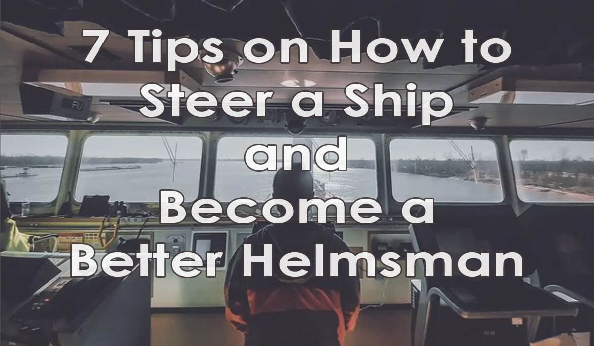 Best 7 Tips on How to Steer a Ship & Become a Better Helmsman